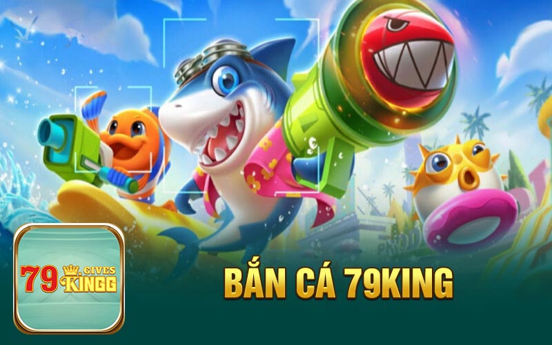 Bắn cá 79King