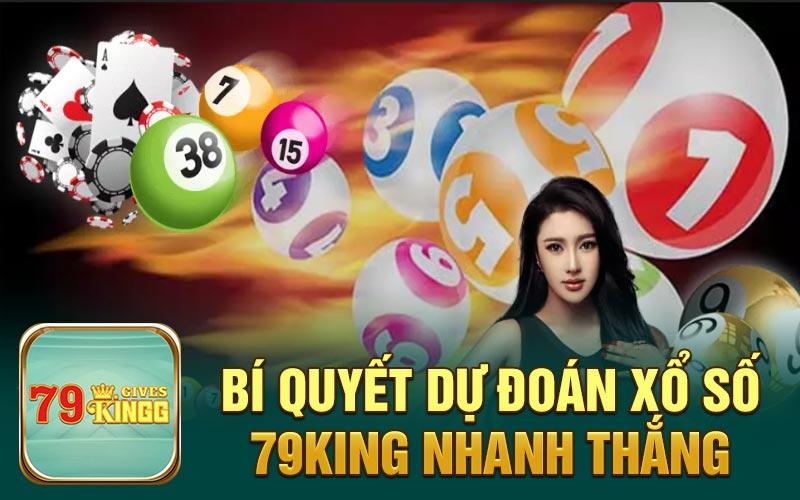 Bí quyết dự đoán xổ số 79King nhanh thắng