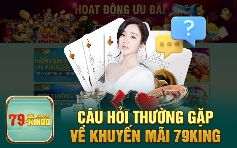 Câu hỏi thường gặp về 79King